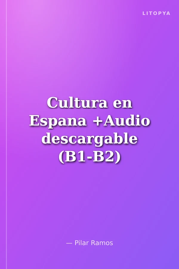 Cultura en Espana +Audio descargable (B1-B2)