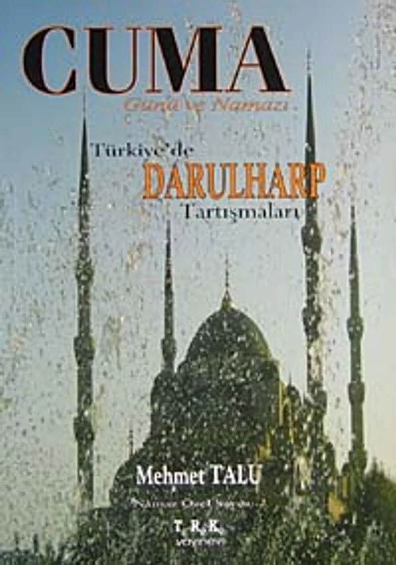 Cuma günü ve Namazı Türkiye'de Darulharp Tartışmaları