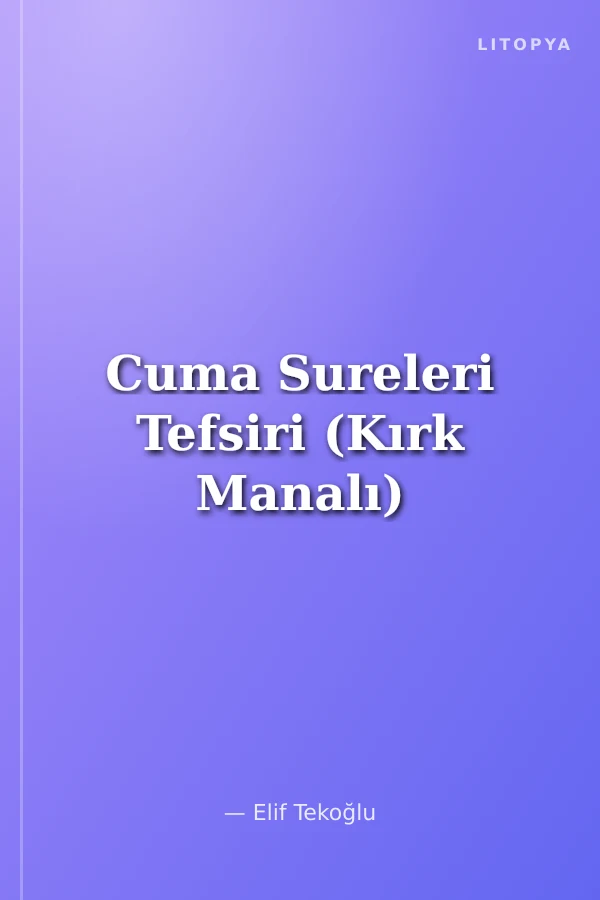 Cuma Sureleri Tefsiri (Kırk Manalı)