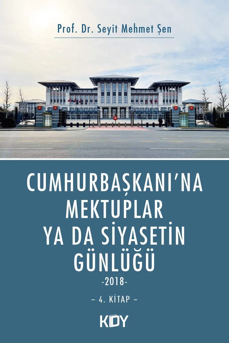 Cumhurbaşkanı'na Mektuplar ya da Siyasetin Günlüğü 4. Kitap
