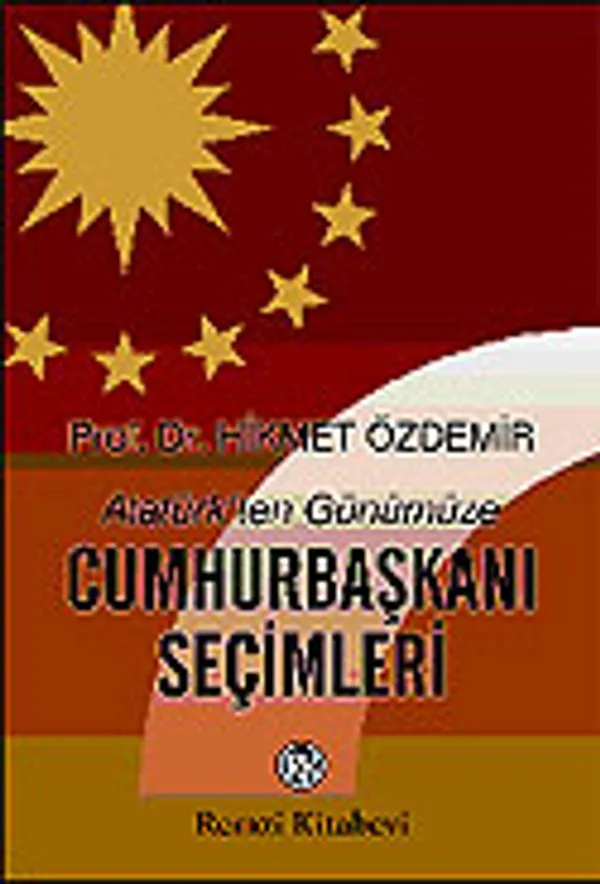 Cumhurbaşkanı Seçimleri / Atatürk'ten Günümüze