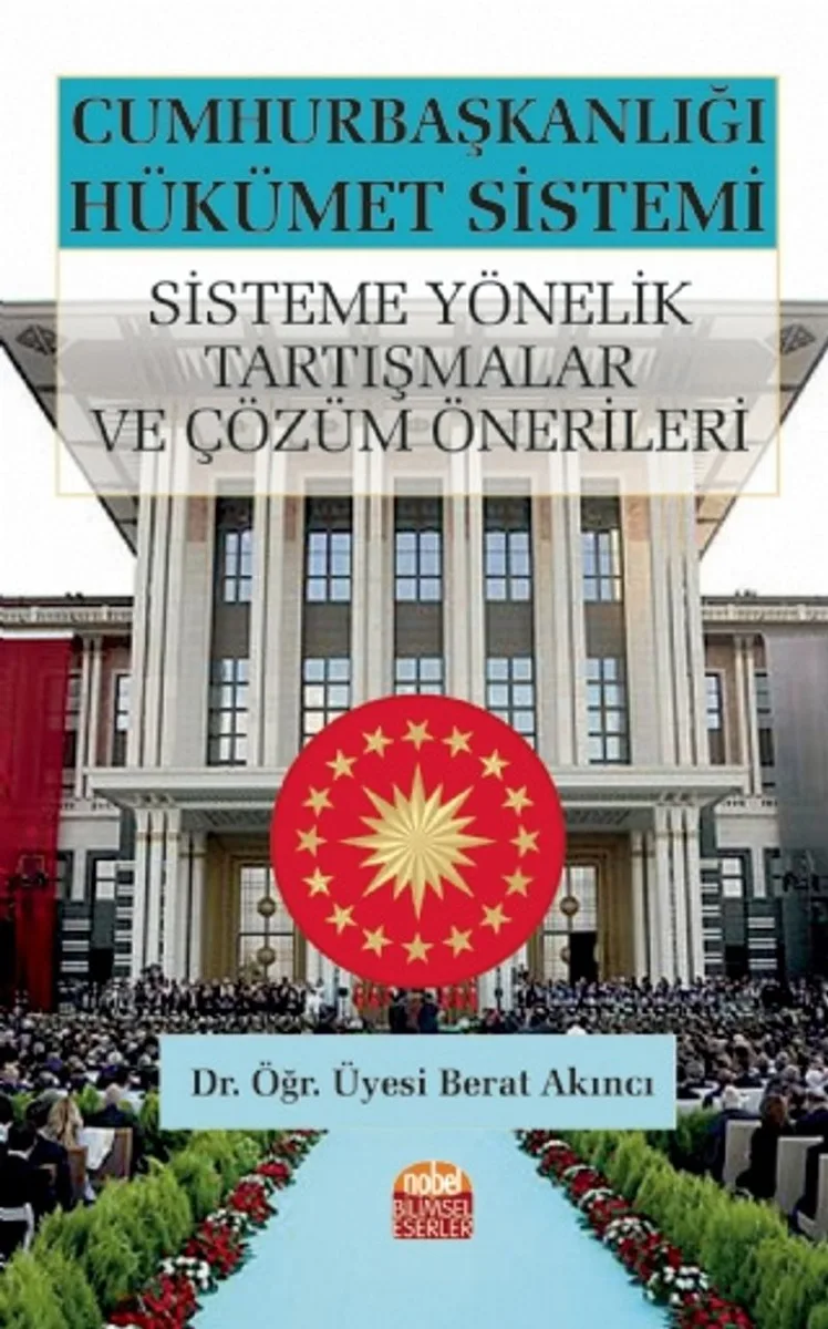 Cumhurbaşkanlığı Hükümet Sistemi Sisteme Yönelik Tartışmalar ve Çözüm Önerileri
