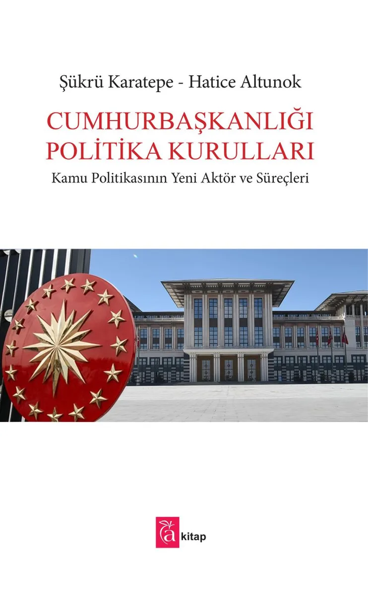 Cumhurbaşkanlığı Politika Kurulları Kamu Politikasının Yeni Aktör ve Süreçleri