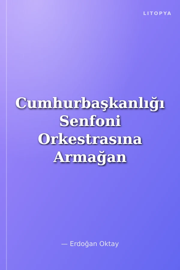 Cumhurbaşkanlığı Senfoni Orkestrasına Armağan