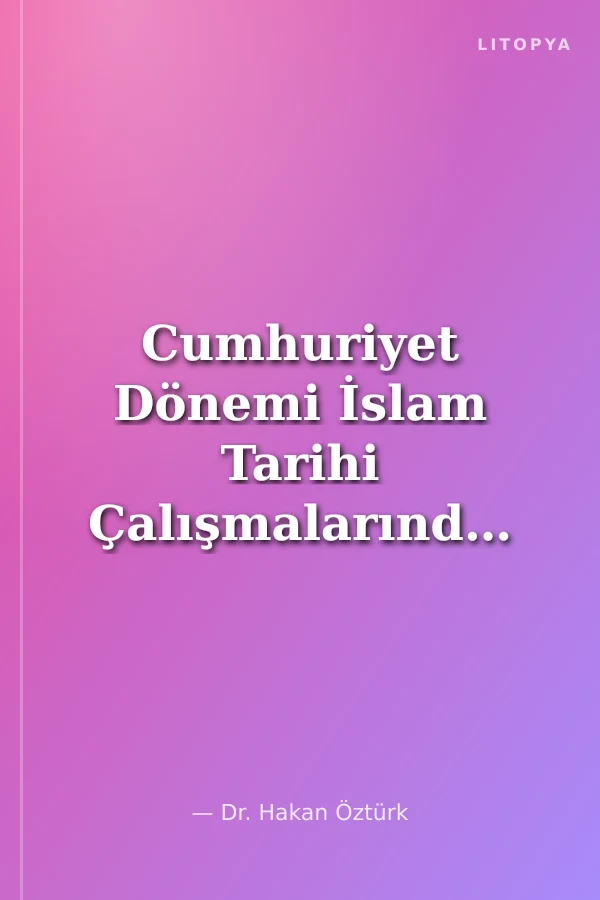Cumhuriyet Dönemi İslam Tarihi Çalışmalarında Hz. Muhammed Tasavvuru (1923–1938)