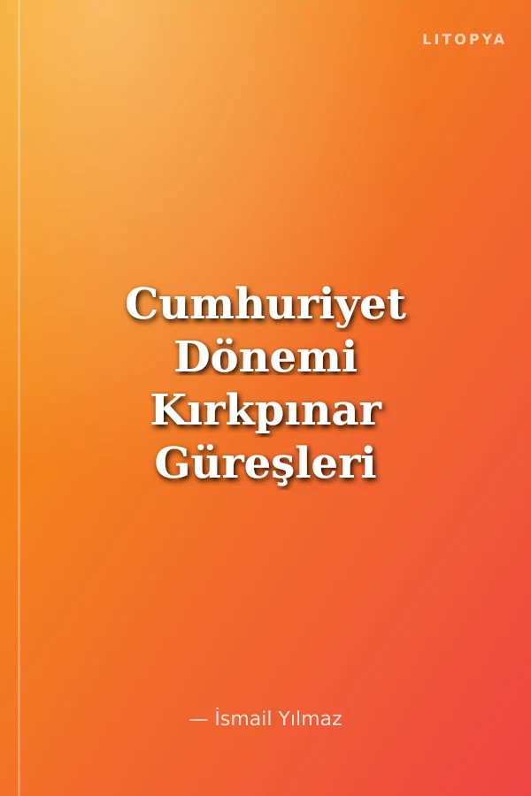 Cumhuriyet Dönemi Kırkpınar Güreşleri