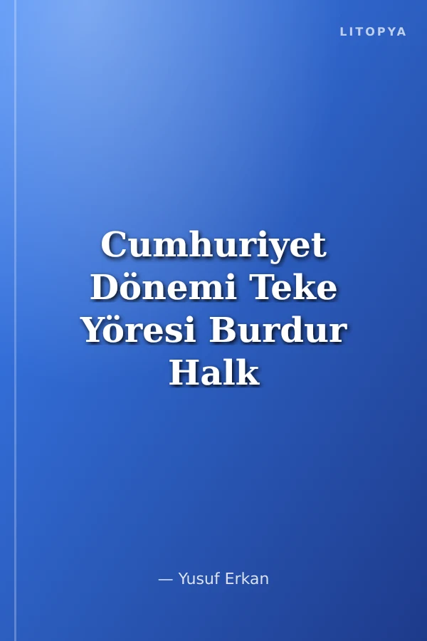 Cumhuriyet Dönemi Teke Yöresi Burdur Halk Sanatçıları Geleneksel Kuşak-Genç Kuşak