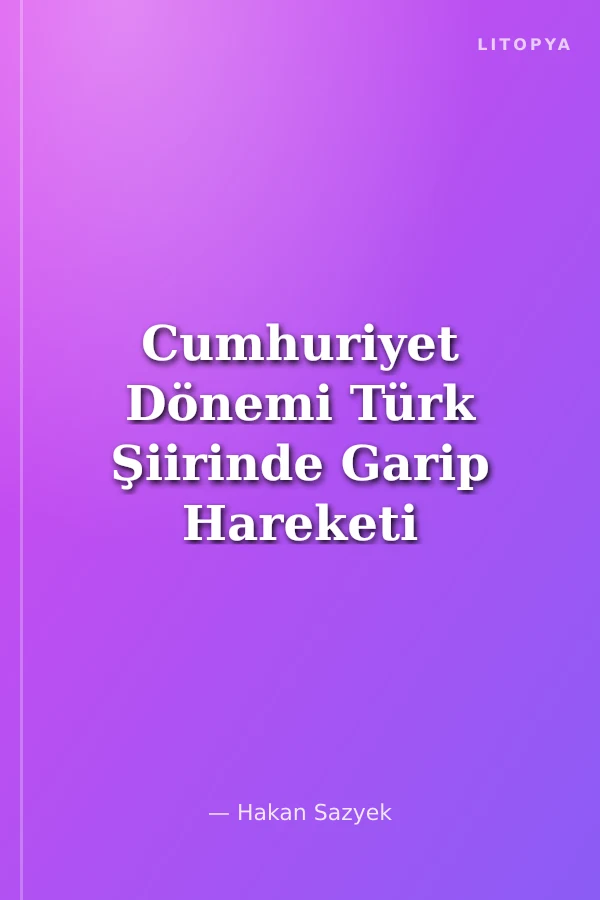 Cumhuriyet Dönemi Türk Şiirinde Garip Hareketi