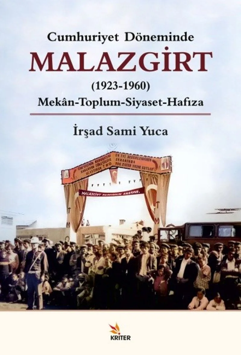Cumhuriyet Döneminde Malazgirt (1923-1960) Mek&acirc;n-Toplum-Siyaset-Hafıza