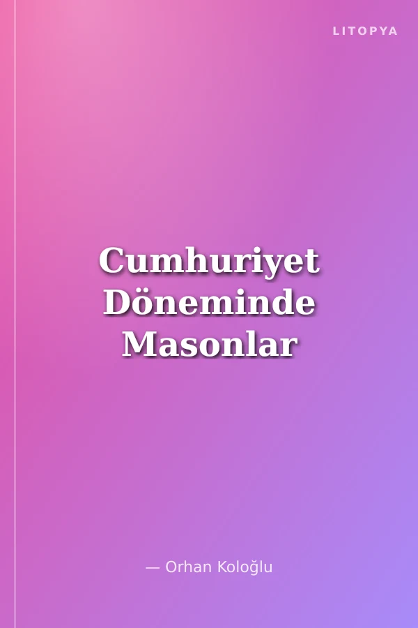Cumhuriyet Döneminde Masonlar