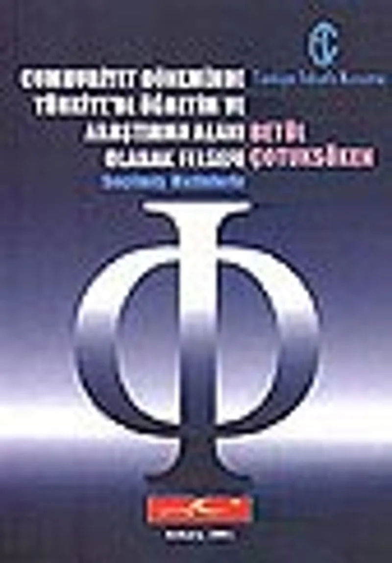 Cumhuriyet Döneminde Türkiye'de Öğretim ve Araştırma Alanı Olarak Felsefe/Seçilmiş Metinlerle (Kod:3-F-4)