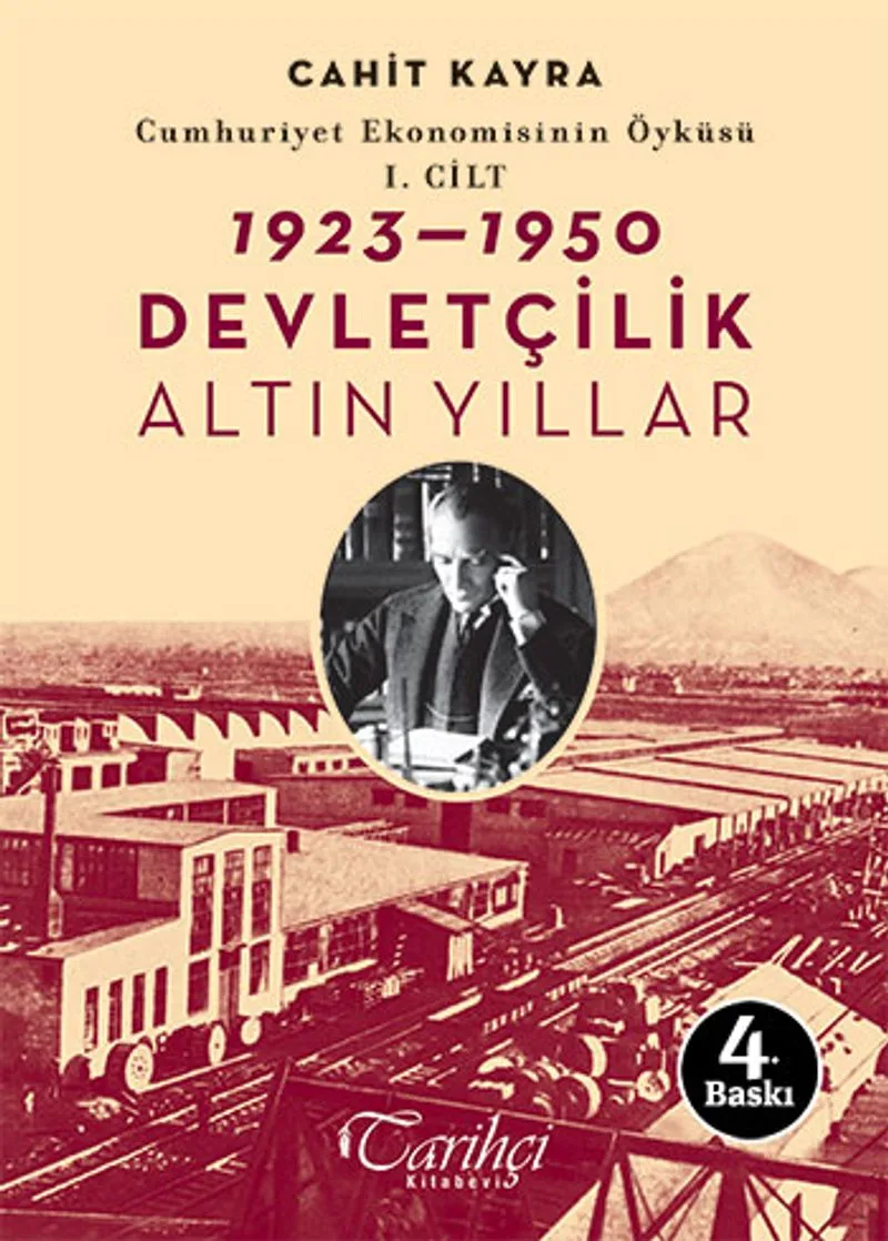 Cumhuriyet Ekonomisinin Öyküsü 1. Cilt:1923-1950 Devletçilik Altın Yıllar