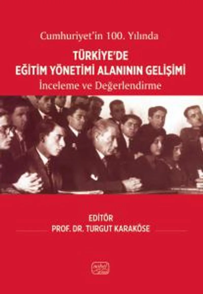 Cumhuriyet'in 100. Yılında Türkiye'de Eğitim Yönetimi Alanının Gelişimi İnceleme ve Değerlendirme