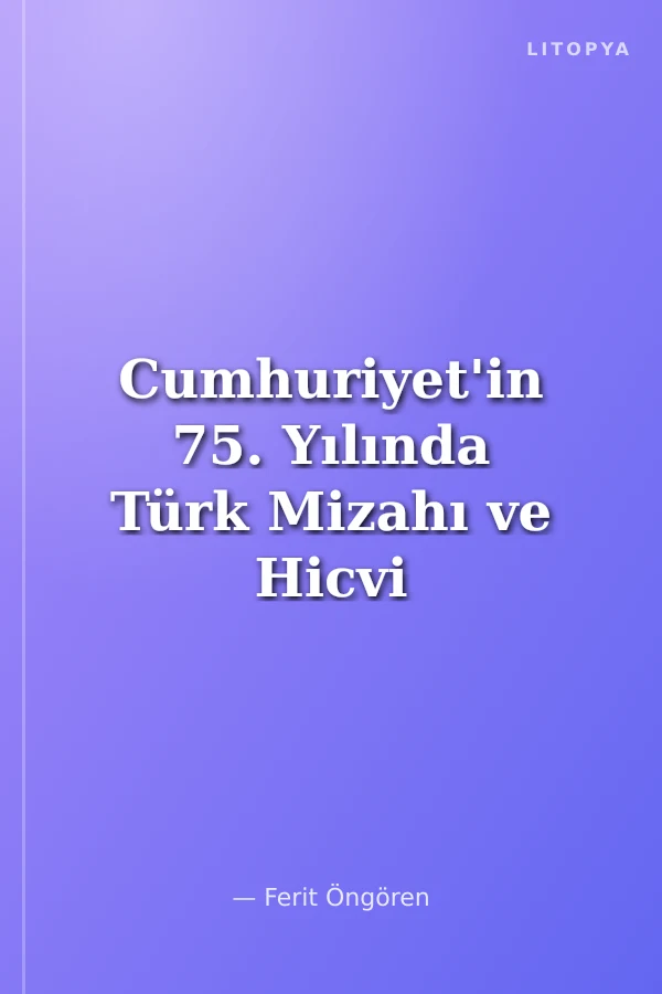 Cumhuriyet'in 75. Yılında Türk Mizahı ve Hicvi