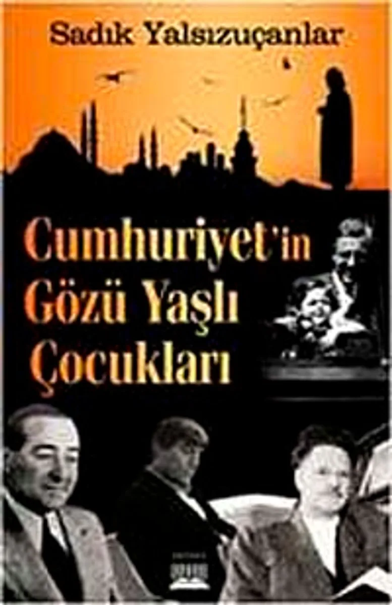 Cumhuriyet'in Gözü Yaşlı Çocukları