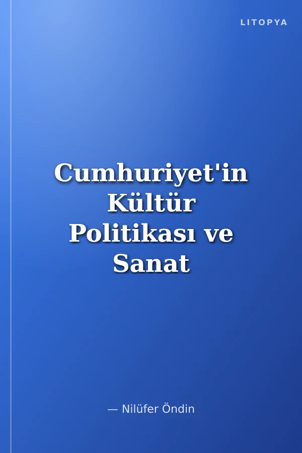 Cumhuriyet'in Kültür Politikası ve Sanat 1923-1950