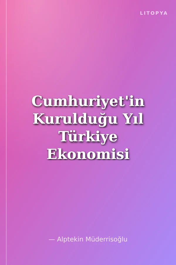 Cumhuriyet'in Kurulduğu Yıl Türkiye Ekonomisi