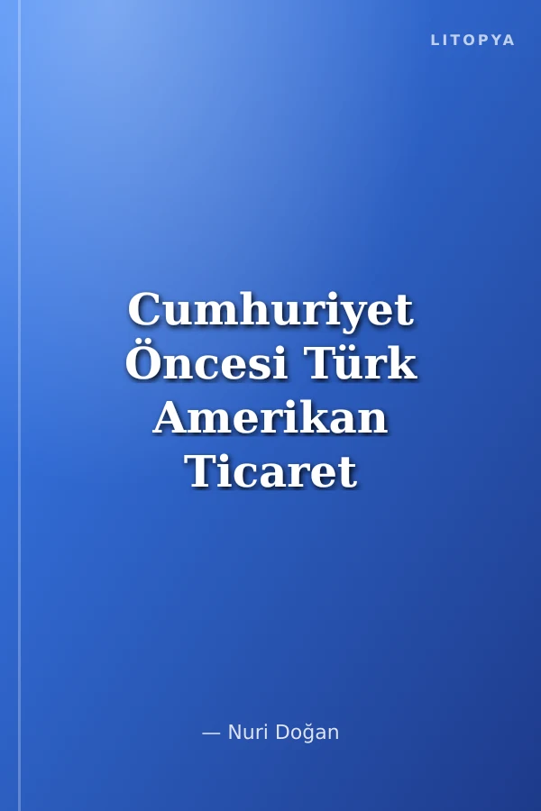 Cumhuriyet Öncesi Türk Amerikan Ticaret Anlaşmaları
