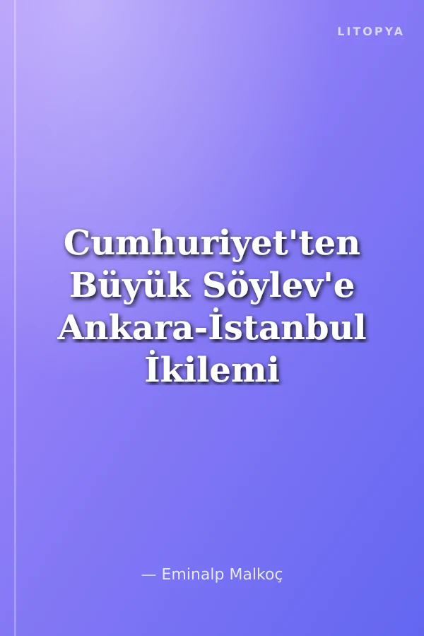 Cumhuriyet'ten Büyük Söylev'e Ankara-İstanbul İkilemi (1923-1927)