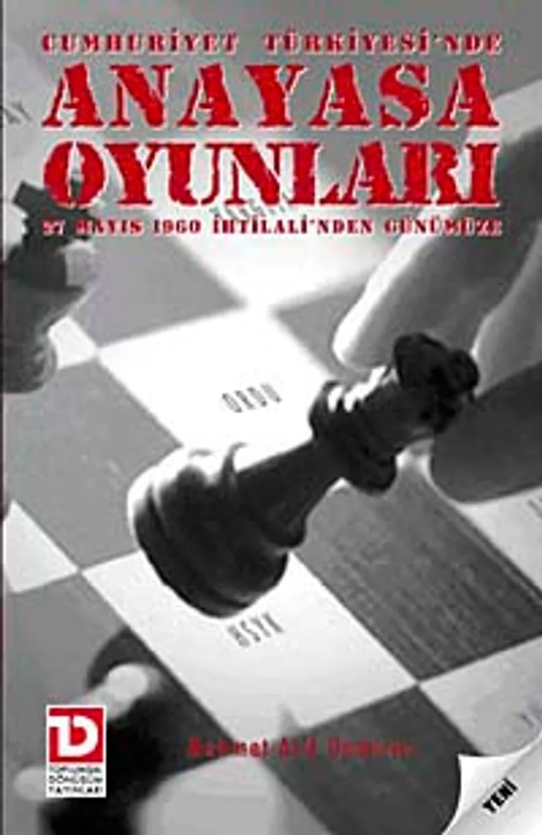 Cumhuriyet Türkiye'sinde Anayasa Oyunları 27 Mayıs 1960 İhtilali'nden Günümüze