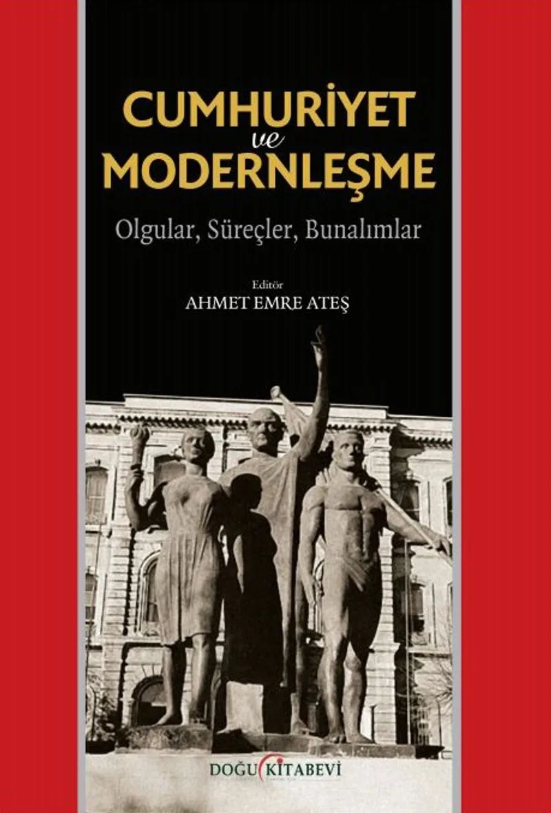 Cumhuriyet ve Modernleşme Olgular, Süreçler, Bunalımlar