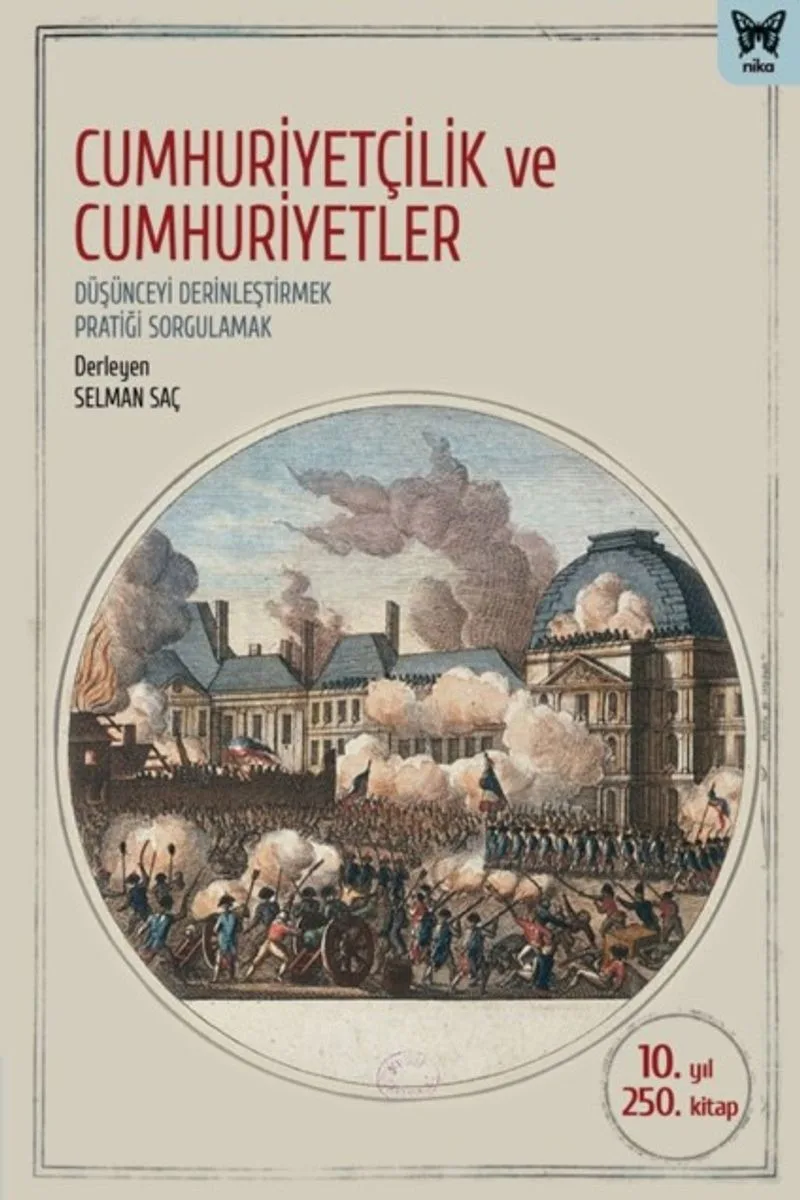 Cumhuriyetçilik ve Cumhuriyetler Düşünceyi Derinleştirmek, Pratiği Sorgulamak