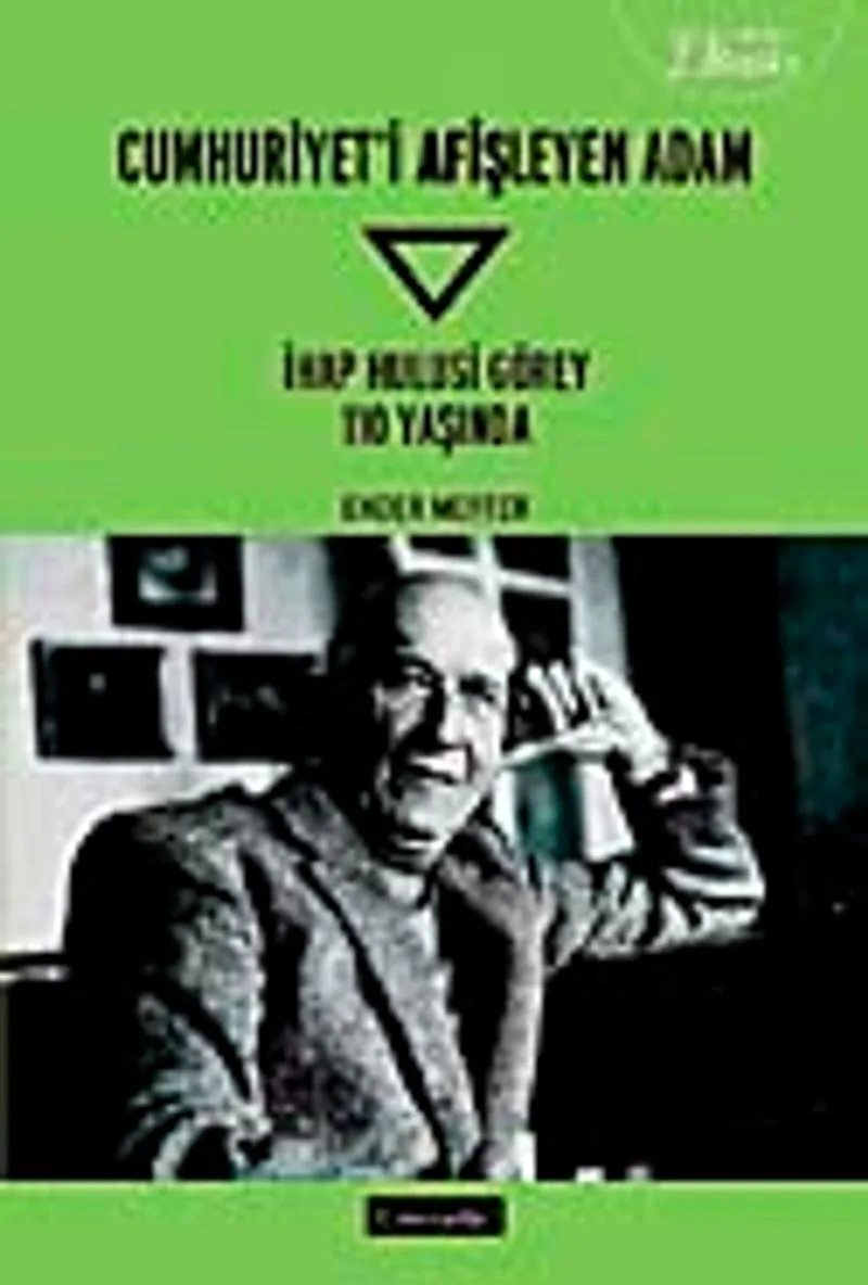 Cumhuriyeti Afişleyen Adam İhap Hulusi Görey 110 Yaşında