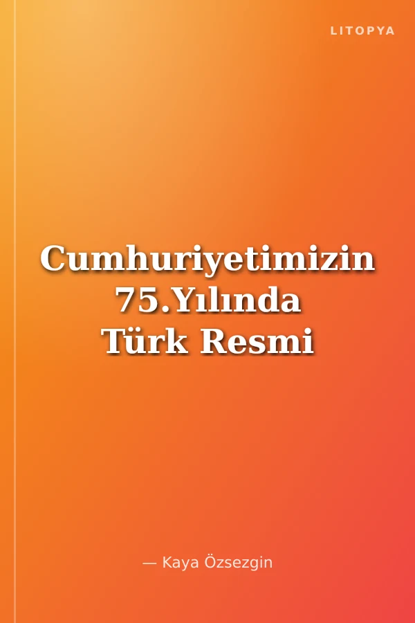 Cumhuriyetimizin 75.Yılında Türk Resmi