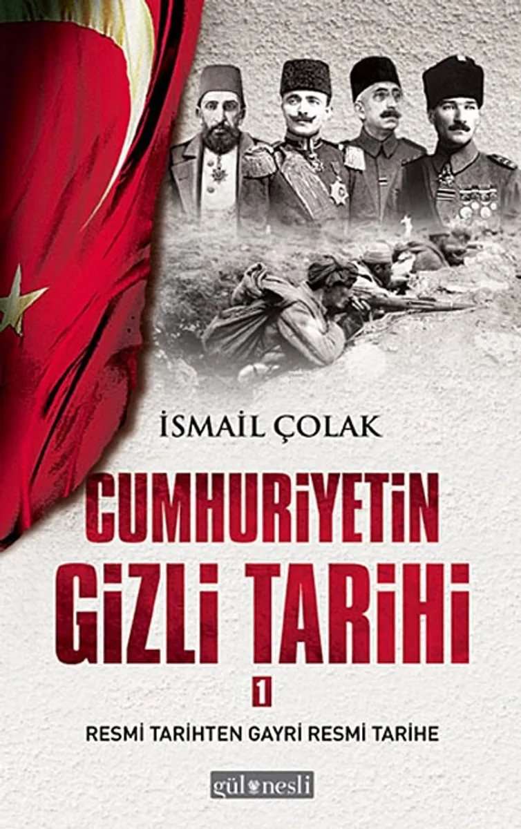 Cumhuriyetin Gizli Tarihi 1 Resmi Tarihten Gayri Resmi Tarihe