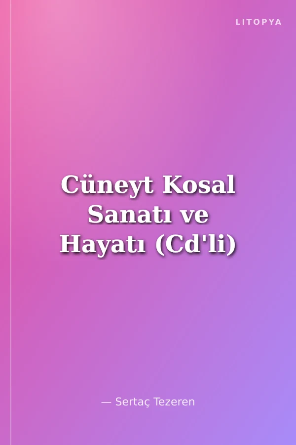 Cüneyt Kosal Sanatı ve Hayatı (Cd'li)