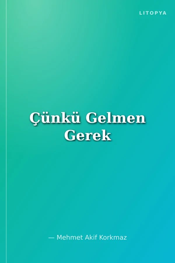 Çünkü Gelmen Gerek