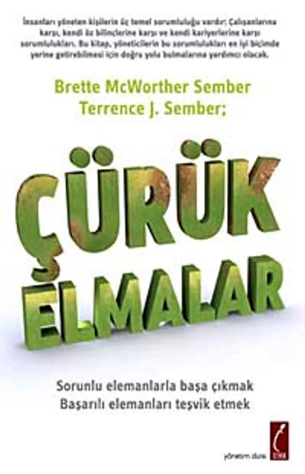 Çürük Elmalar Sorunlu Elemanlarla Başa Çıkma Başarılı Elemanları Teşvik Etme