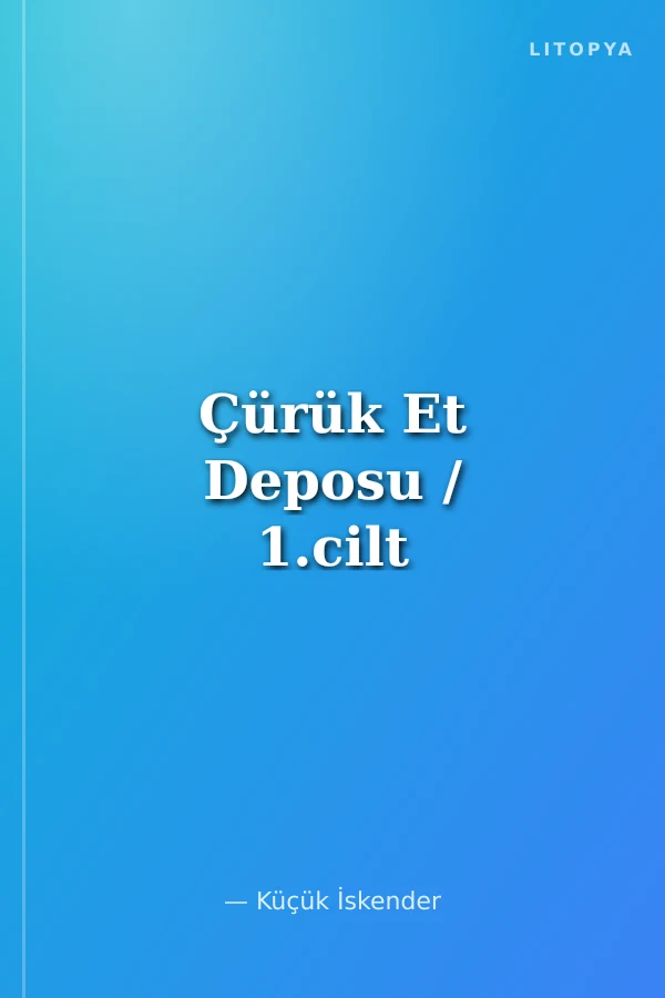 Çürük Et Deposu / 1.cilt