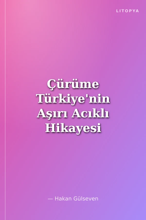 Çürüme Türkiye'nin Aşırı Acıklı Hikayesi
