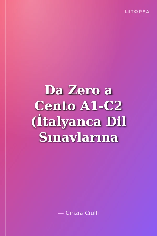 Da Zero a Cento A1-C2 (İtalyanca Dil Sınavlarına Hazırlık)