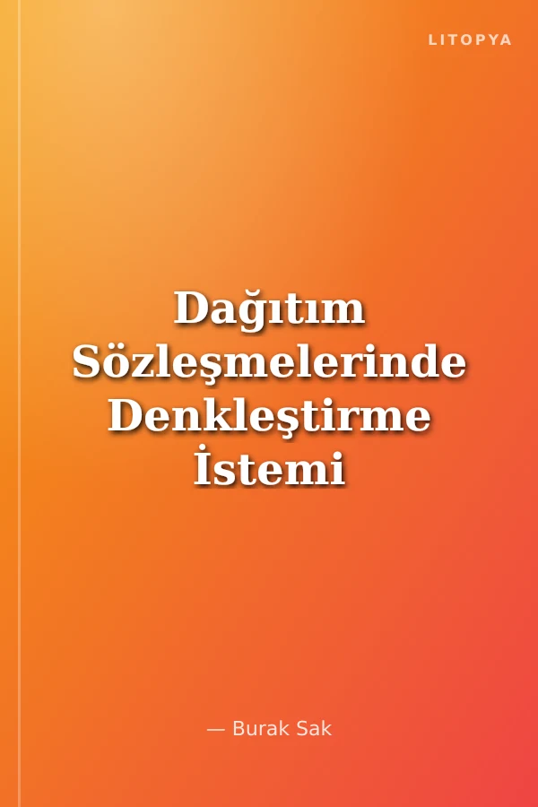 Dağıtım Sözleşmelerinde Denkleştirme İstemi