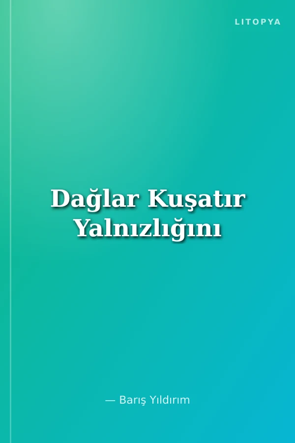 Dağlar Kuşatır Yalnızlığını