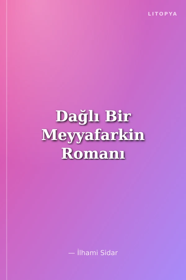 Dağlı Bir Meyyafarkin Romanı