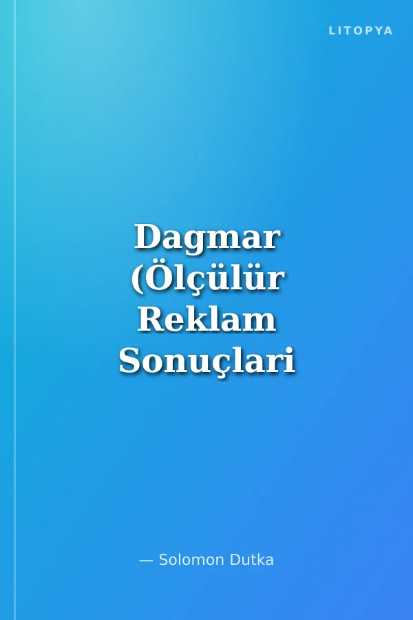 Dagmar (Ölçülür Reklam Sonuçlari İçin Reklam Hedeflerini Tanimlamak)