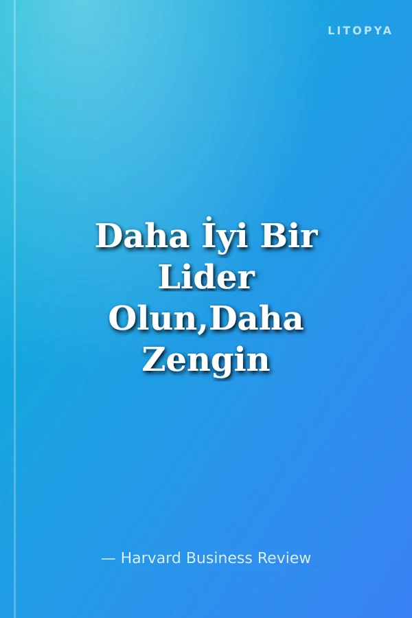 Daha İyi Bir Lider Olun,Daha Zengin Bir Hayatınız Olsun
