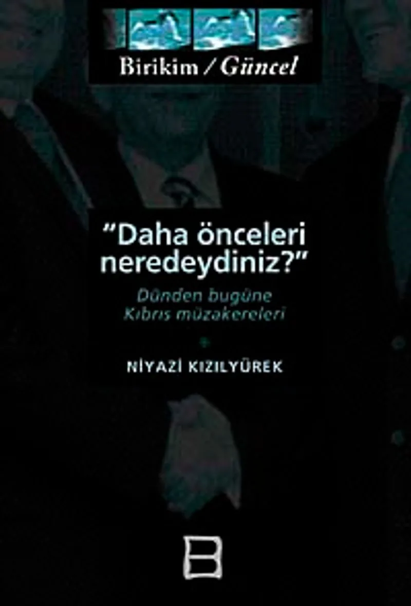 Daha Önceleri Neredeydiniz? Dünden Bugüne Kıbrıs Müzakereleri