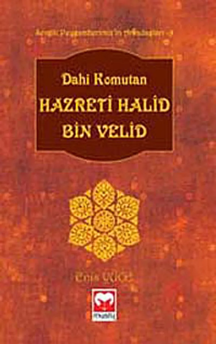 Dahi Komutan Hazreti Halid Bin Velid / Sevgili Peygamberimiz'in Arkadaşları -9
