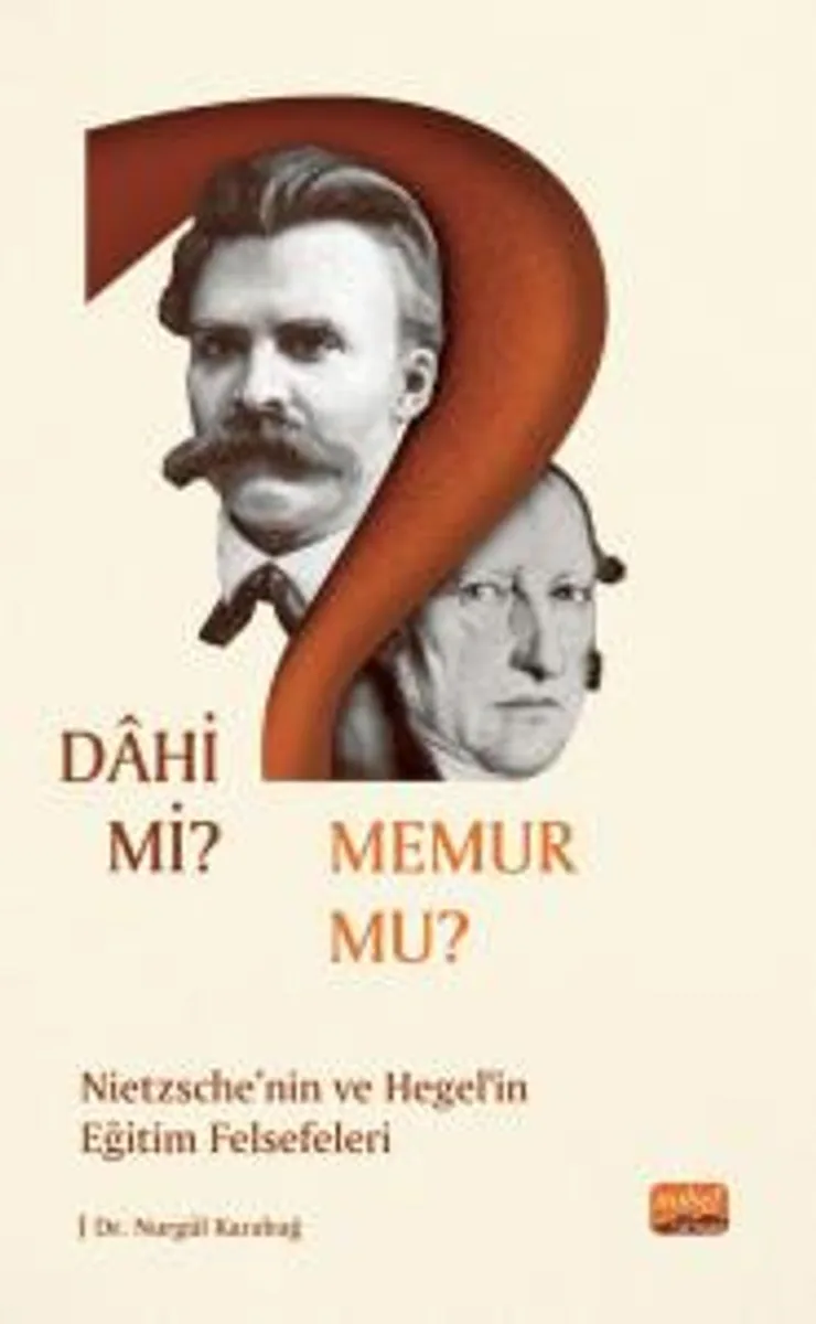 Dahi mi? Memur mu? Nietzche ve Hegel'in Eğitim Felsefeleri