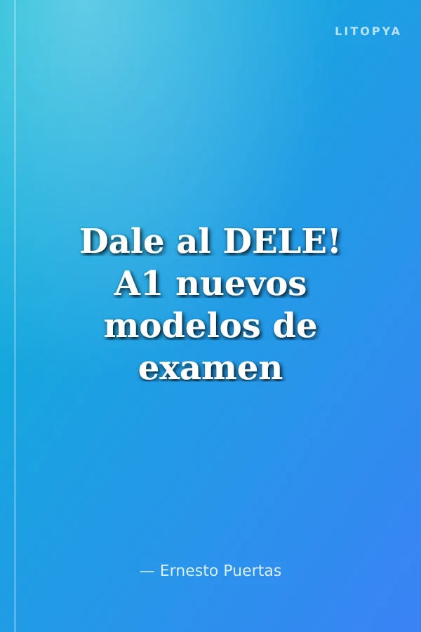 Dale al DELE! A1 nuevos modelos de examen