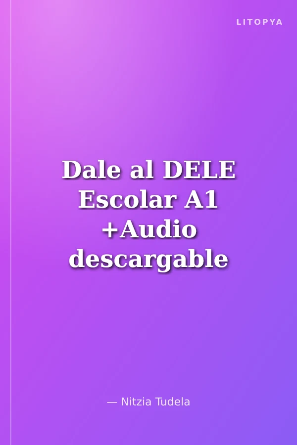 Dale al DELE Escolar A1 +Audio descargable
