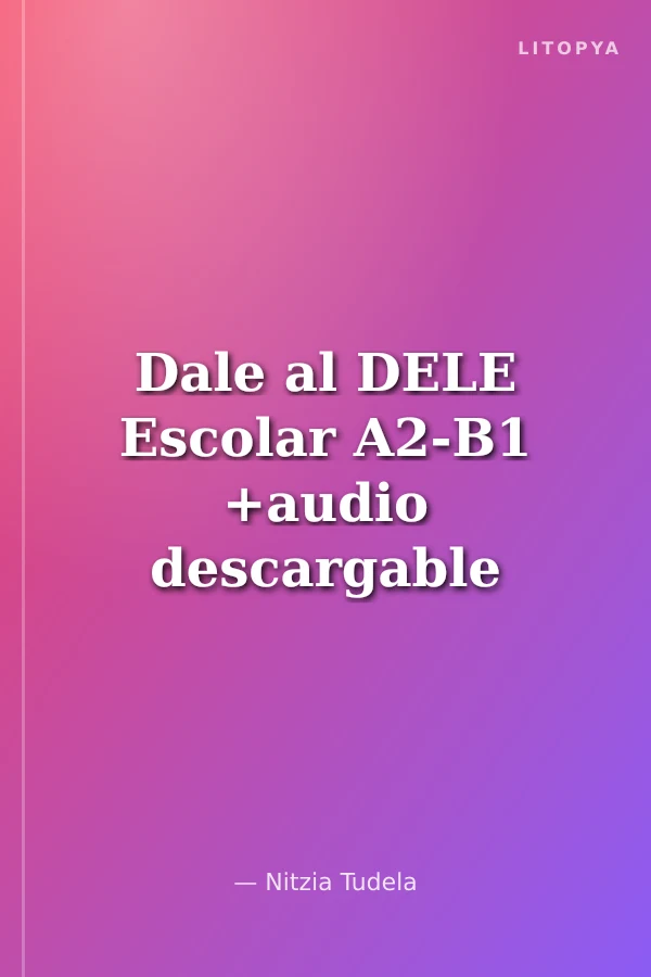 Dale al DELE Escolar A2-B1 +audio descargable