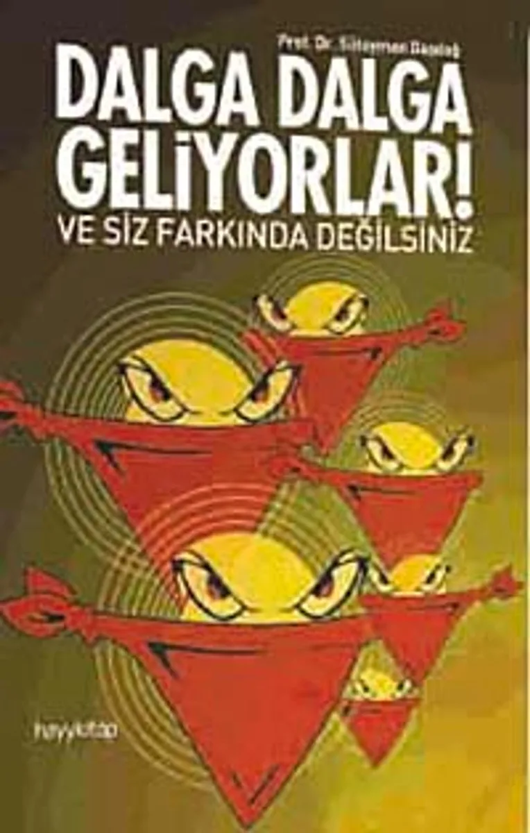 Dalga Dalga Geliyorlar! Ve Siz Farkında Değilsiniz