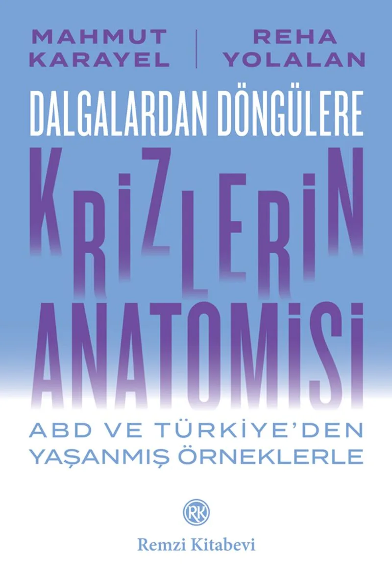 Dalgalardan Döngülere Krizlerin Anatomisi Abd ve Türkiye'den Yaşanmış Örneklerle