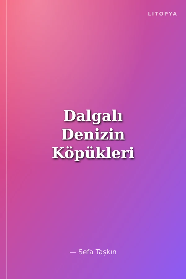 Dalgalı Denizin Köpükleri