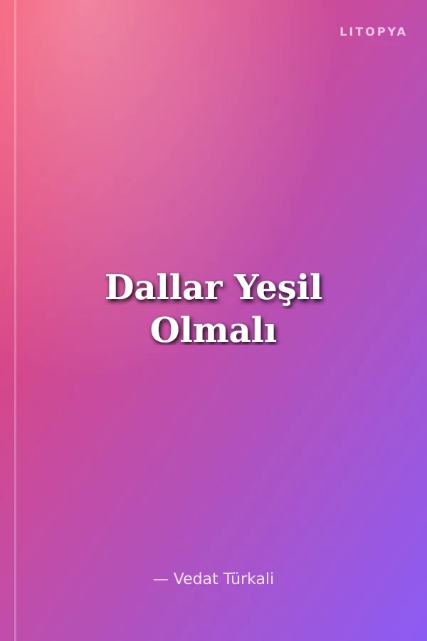 Dallar Yeşil Olmalı